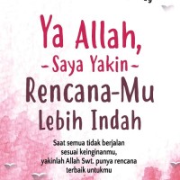 Ya Allah Saya Yakin Rencanamu Lebih Indah