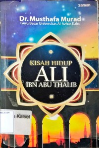 Kisah Hidup Ali Ibn Abu Thalib