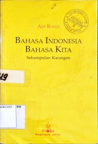 Bahasa Indonesia Bahasa Kita (Sekumpulan Karangan)