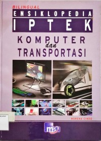 Bilingual Ensiklopedia IPTEK Komputer dan Transportasi