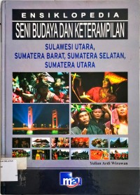 Ensiklopedia Seni Budaya dan Keterampilan Sulawesi Utara, Sumatra Barat, Sumatra Selatan, Sumatra Utara