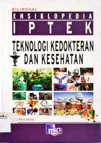 Bilingual Ensiklopedia IPTEK Teknologi Kedokteran dan Kesehatan