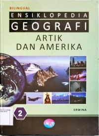 Bilingual Ensiklopedia Geografi Artik dan Amerika