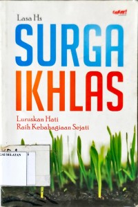 Surga Ikhlas Luruskan Hati Raih Kebahagiaan Sejati
