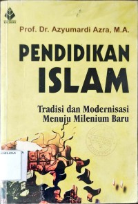 Image of Pendidikan Islam Tradisi Modernisasi Menuju Milenium Baru