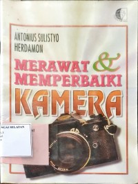 Merawat & Memperbaiki Kamera
