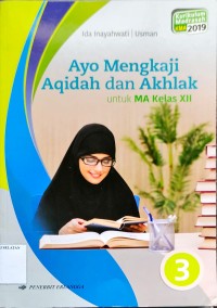 Ayo Mengkaji Aqidah dan Akhlak untuk Madrasah Aliyah kelas XII