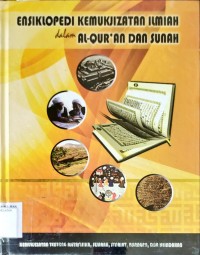 Ensiklopedi Kemukjizatan Ilmiah dalam Al-Qur'an dan Sunah Jilid 1 : Kemukjijatan Tentang Metafisika, Sejarah, Syariat, Biilangan, dan Keindahan