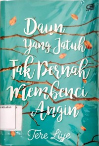Daun yang Jatuh Tak Pernah Membenci Angin
