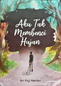 Aku Tak Membenci Hujan