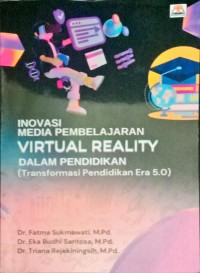Image of Inovasi Media Pembelajaran, Virtual Reality, Dalam Pendidikan (Transfortasi Pendidikan Era 5.0)